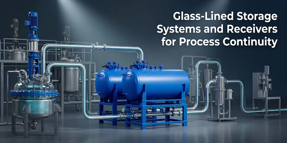 Glass-Lined Storage Systems and Receivers for Process Continuity
