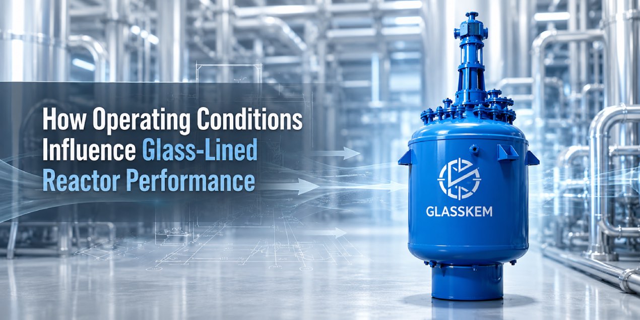 How Operating Conditions Influence Glass-Lined Reactor Performance